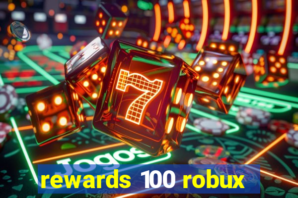 rewards 100 robux